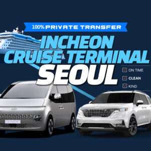 Private Transfer : Incheon Cruise Terminal from/to Seoul